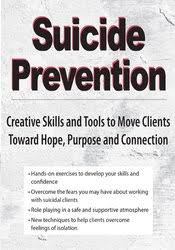 Suicide Prevention: Creative Skills and Tools to Move Clients Toward Hope, Purpose and Connection â€“ Dr. Nancy K. Farber