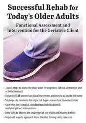 Successful Rehab for Today?s Older Adults: Functional Assessment and Intervention for the Geriatric Client â€“ Susan Blair
