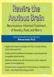 Rewire the Anxious Brain: Neuroscience-Informed Treatment of Anxiety, Panic and Worry â€“ Marwa Azab