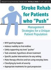 Stroke Rehab for Patients who ?Push?: Management Strategies for a Unique Patient Population â€“ Michelle Green