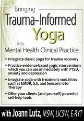 Bringing Trauma-Informed Yoga into Mental Health Clinical Practice â€“ Joann Lutz