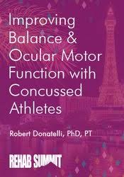 Improving Balance & Ocular Motor Function with Concussed Athletes â€“ Robert Donatelli
