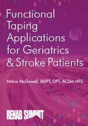 Functional Taping Applications for Geriatrics & Stroke Patients â€“ Milica McDowell