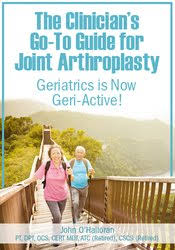 The Clinician?s Go-To Guide for Joint Arthroplasty: Geriatrics is Now Geri-Active â€“ John W. O?Halloran
