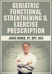 Geriatric Functional Strengthening & Exercise Prescription â€“ Jamie Miner