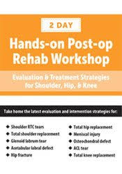 Post-op Rehab Workshop: Evaluation & Treatment Strategies for Shoulder, Hip, & Knee â€“ Terry Rzepkowski