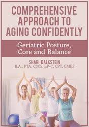 Comprehensive Approach to Aging Confidently: Geriatric Posture, Core and Balance â€“ Shari Kalkstein