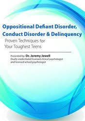 Oppositional, Defiant Disorder, Conduct Disorder & Delinquency: Proven Techniques for Your Toughest Teens â€“ Jeremy Jewell