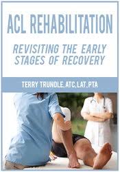 ACL Rehabilitation: Revisiting the Early Stages of Recovery â€“ Terry Trundle