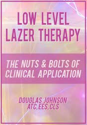 Low Level Laser Therapy: The Nuts & Bolts of Clinical Application â€“ Doug Johnson