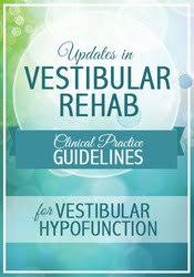 Updates in Vestibular Rehab: Clinical Practice Guidelines for Vestibular Hypofunction â€“ Colleen Sleik