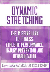 Dynamic Stretching: The Missing Link to Fitness, Athletic Performance, Injury Prevention and Rehabilitation â€“ Darrell Locket