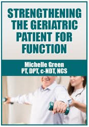 Strengthening the Geriatric Patient for Function â€“ Michelle Green