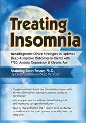 Treating Insomnia: Transdiagnostic Clinical Strategies to Optimize Sleep & Improve Outcomes in Clients with PTSD, Anxiety, Depression & Chronic Pain â€“ Donn Posner
