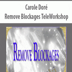 Carole Dor? â€“ Remove Blockages TeleWorkshop