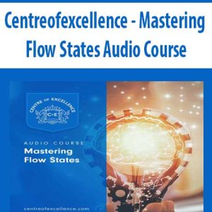 Centreofexcellence – Mastering Flow States Audio Course