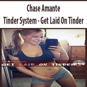 Chase Amante â€“ Tinder System â€“ Get Laid On Tinder