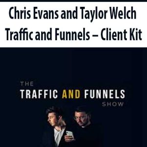 Chris Evans and Taylor Welch â€“ Traffic and Funnels â€“ Client Kit