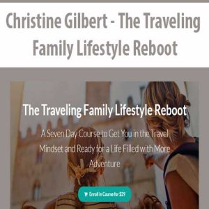Christine Gilbert â€“ The Traveling Family Lifestyle Reboot