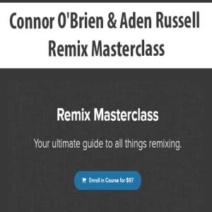 Connor O?Brien & Aden Russell â€“ Remix Masterclass