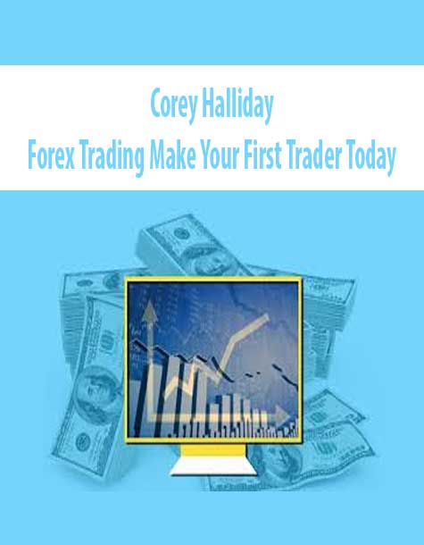 Corey Halliday – Forex Trading Make Your First Trader Today | Available ...