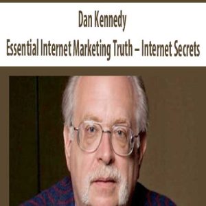 Dan Kennedy – Essential Internet Marketing Truth
