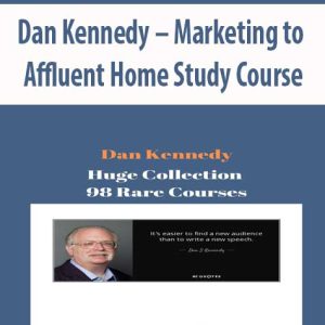 Dan Kennedy â€“ Marketing to Affluent Home Study Course