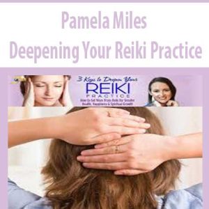 Deepening Your Reiki Practice â€“ Pamela Miles