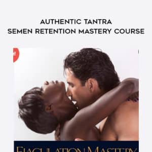 Devi Ward Erickson â€“ Authentic Tantra â€“ Semen Retention Mastery