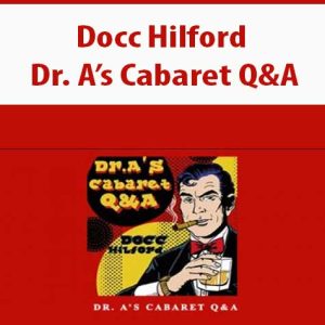 Docc Hilford â€“ Dr. A?s Cabaret Q&A