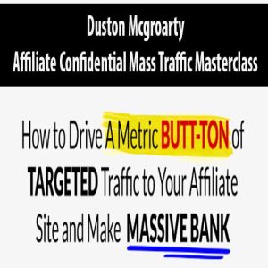 Duston Mcgroarty – Affiliate Confidential Mass Traffic Masterclass | Available Now !