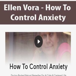 Ellen Vora â€“ How To Control Anxiety