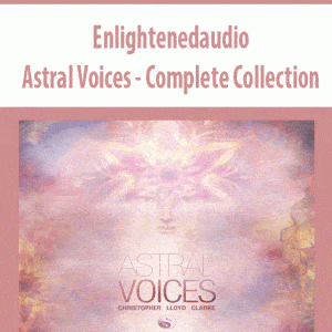 Enlightenedaudio â€“ Astral Voices â€“ Complete Collection