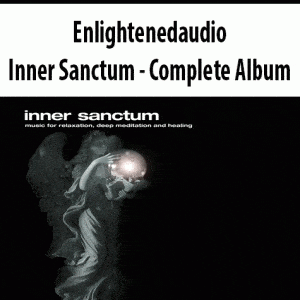Enlightenedaudio â€“ Inner Sanctum â€“ Complete Album