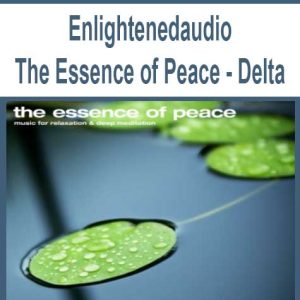 Enlightenedaudio â€“ The Essence of Peace â€“ Delta
