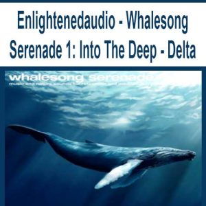 Enlightenedaudio â€“ Whalesong Serenade 1: Into The Deep â€“ Delta