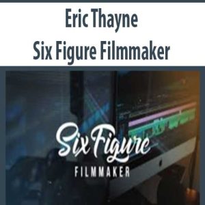Eric Thayne â€“ Six Figure Filmmaker