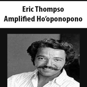 Eric Thompson â€“ Amplified Ho?oponopono