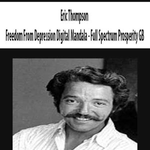 Eric Thompson â€“ Freedom From Depression Digital Mandala â€“ Full Spectrum Prosperity GB
