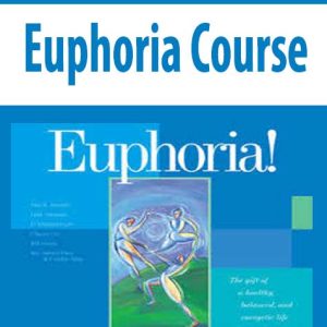 Paul Scheele, Hale Dwoskin, D. Trinidad Hunt, Chunyi Lin, Bill Harris, Rex Steven Sikes â€“ Euphoria Course