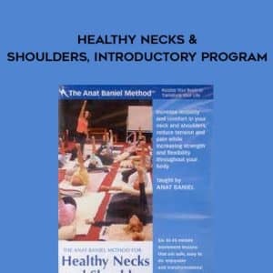 Anat Baniel â€“ Healthy Necks & Shoulders, Introductory Program