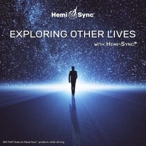Hemi-Sync – Exploring Other Lives