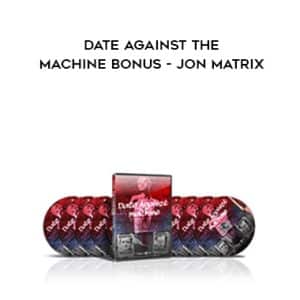 Daygame.com Date Against The Machine BONUS â€“ Jon Matrix