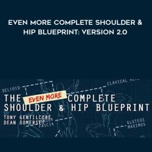 Tony Gentilcore & Dean Somerset â€“ Even More Complete Shoulder & Hip Blueprint: version 2.0