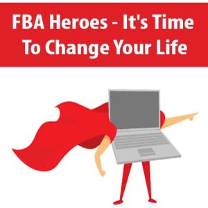 FBA Heroes – It?s Time To Change Your Life