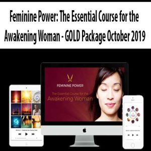 Feminine Power: The Essential Course for the Awakening Woman â€“ GOLD Package October 2019