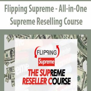 Flipping Supreme â€“ All-in-One Supreme Reselling Course