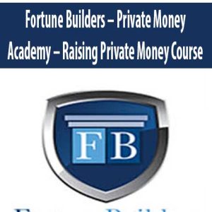 Fortune Builders â€“ Private Money Academy â€“ Raising Private Money Course
