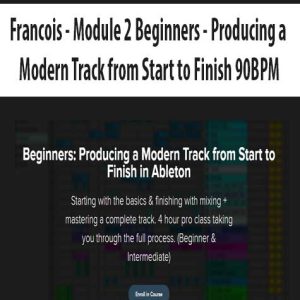 Francois â€“ Module 2 Beginners â€“ Producing a Modern Track from Start to Finish 90BPM