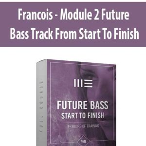Francois â€“ Module 2 Future Bass Track From Start To Finish